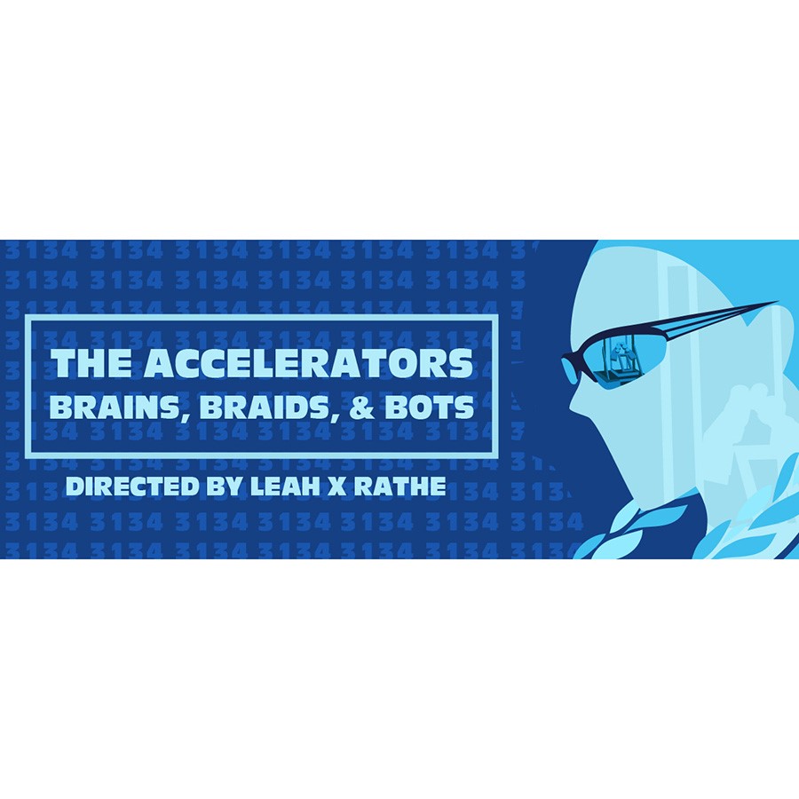 The Accelerators: Brains, Braids, & Bots 
